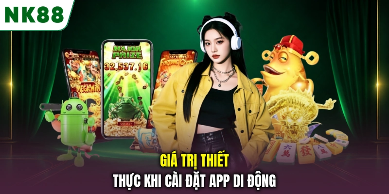Giá trị thiết thực khi cài đặt app di động