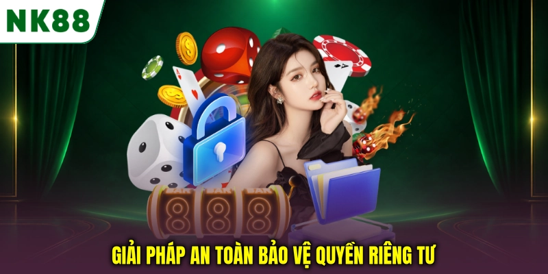 Giải pháp an toàn bảo vệ quyền riêng tư
