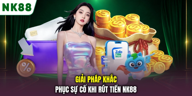 Giải pháp khắc phục sự cố khi rút tiền NK88