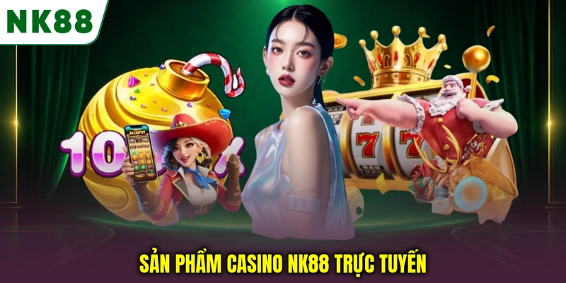 Sản phẩm casino NK88 trực tuyến